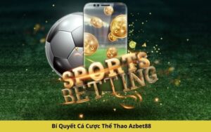 Bí Quyết Cá Cược Thể Thao Azbet88