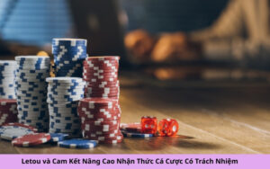 Letou và Cam Kết Nâng Cao Nhận Thức Cá Cược Có Trách Nhiệm