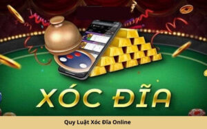 Quy Luật Xóc Đĩa Online